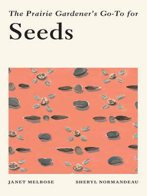 cover image of The Prairie Gardener's Go-To for Seeds